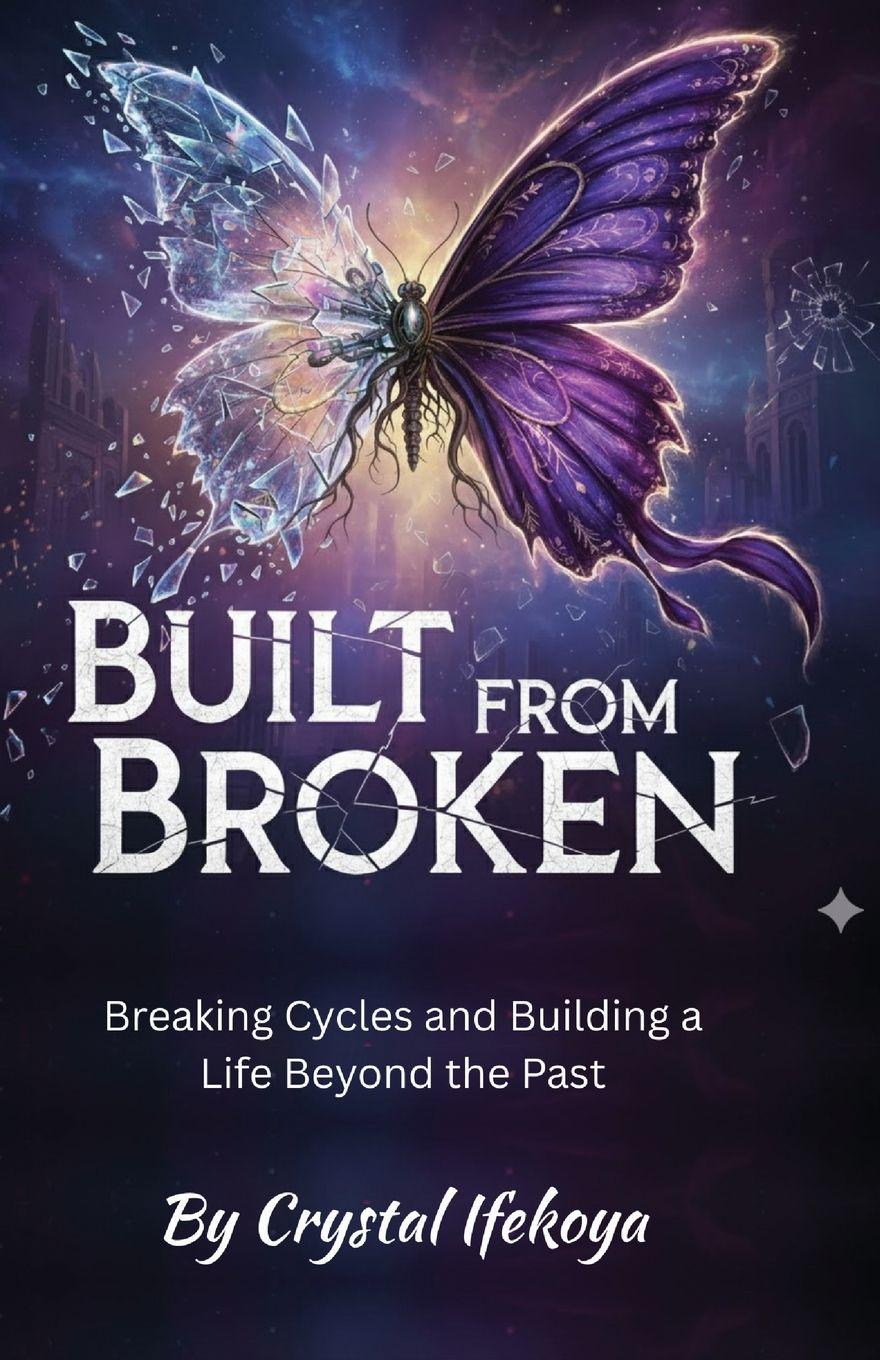 Vorderes Coverbild Built From Broken - Breaking Cycles and Building a Life Beyond the Past