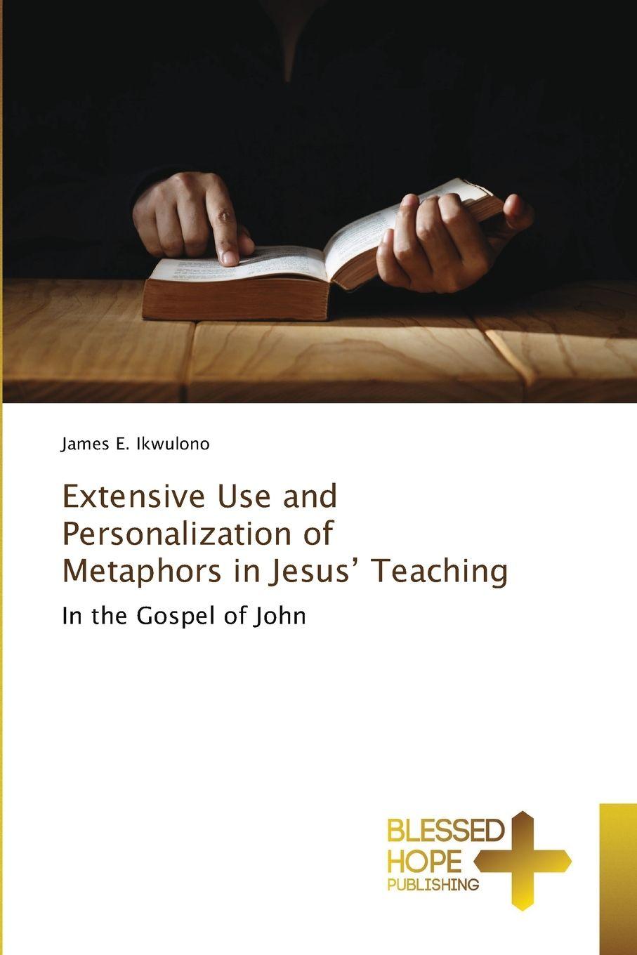 Vorderes Coverbild Extensive Use and Personalization of Metaphors in Jesus' Teaching