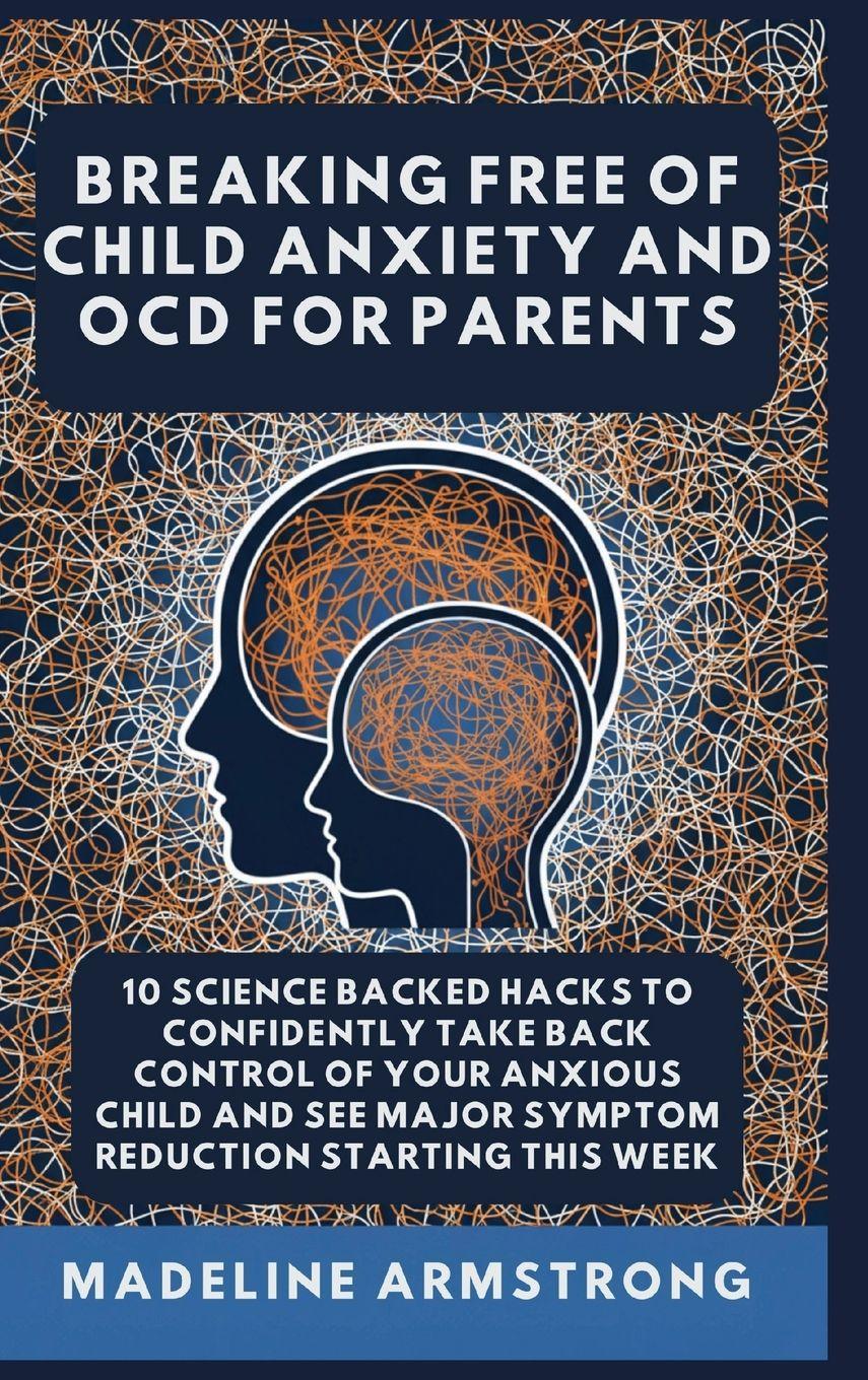 Vorderes Coverbild Breaking Free Of Child Anxiety And OCD For Parents