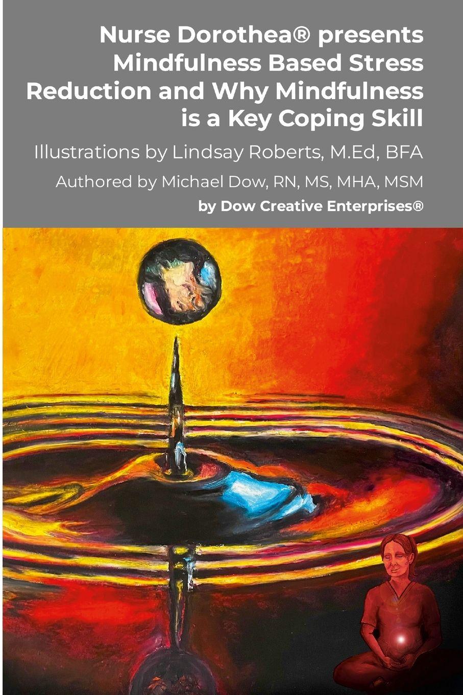 Vorderes Coverbild Nurse Dorothea® presents Mindfulness Based Stress Reduction and Why Mindfulness is a Key Coping Skill