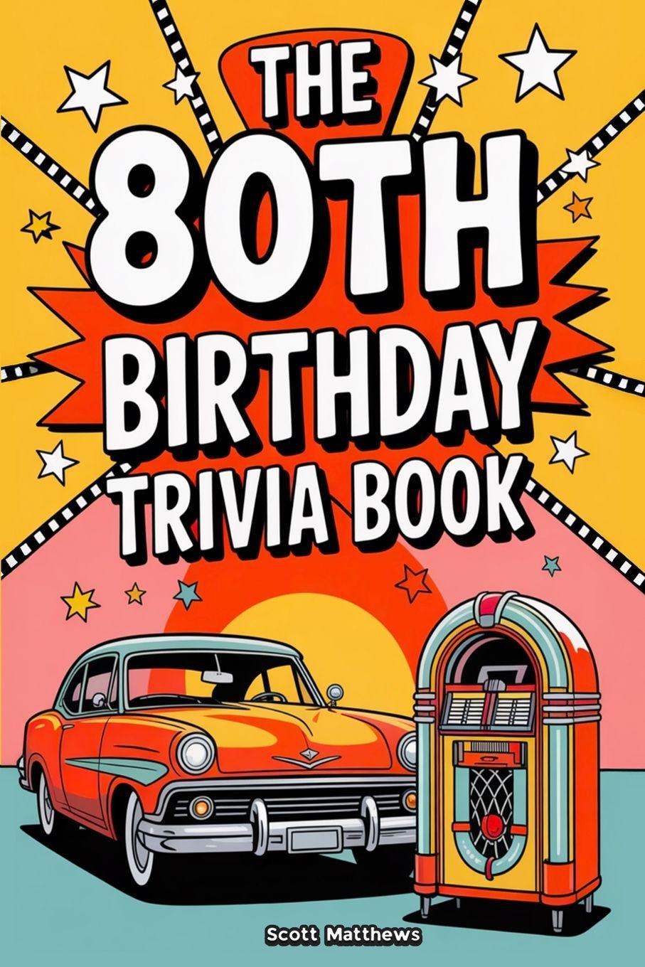 Vorderes Coverbild The 80th Birthday Trivia Book - a Fun Quiz and Game Night Book Packed with Facts from the 40s to Today