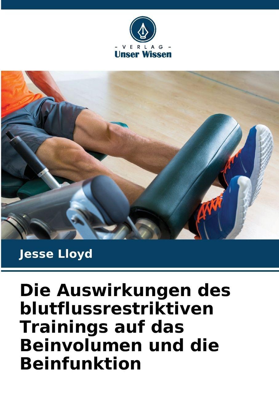 Vorderes Coverbild Die Auswirkungen des blutflussrestriktiven Trainings auf das Beinvolumen und die Beinfunktion
