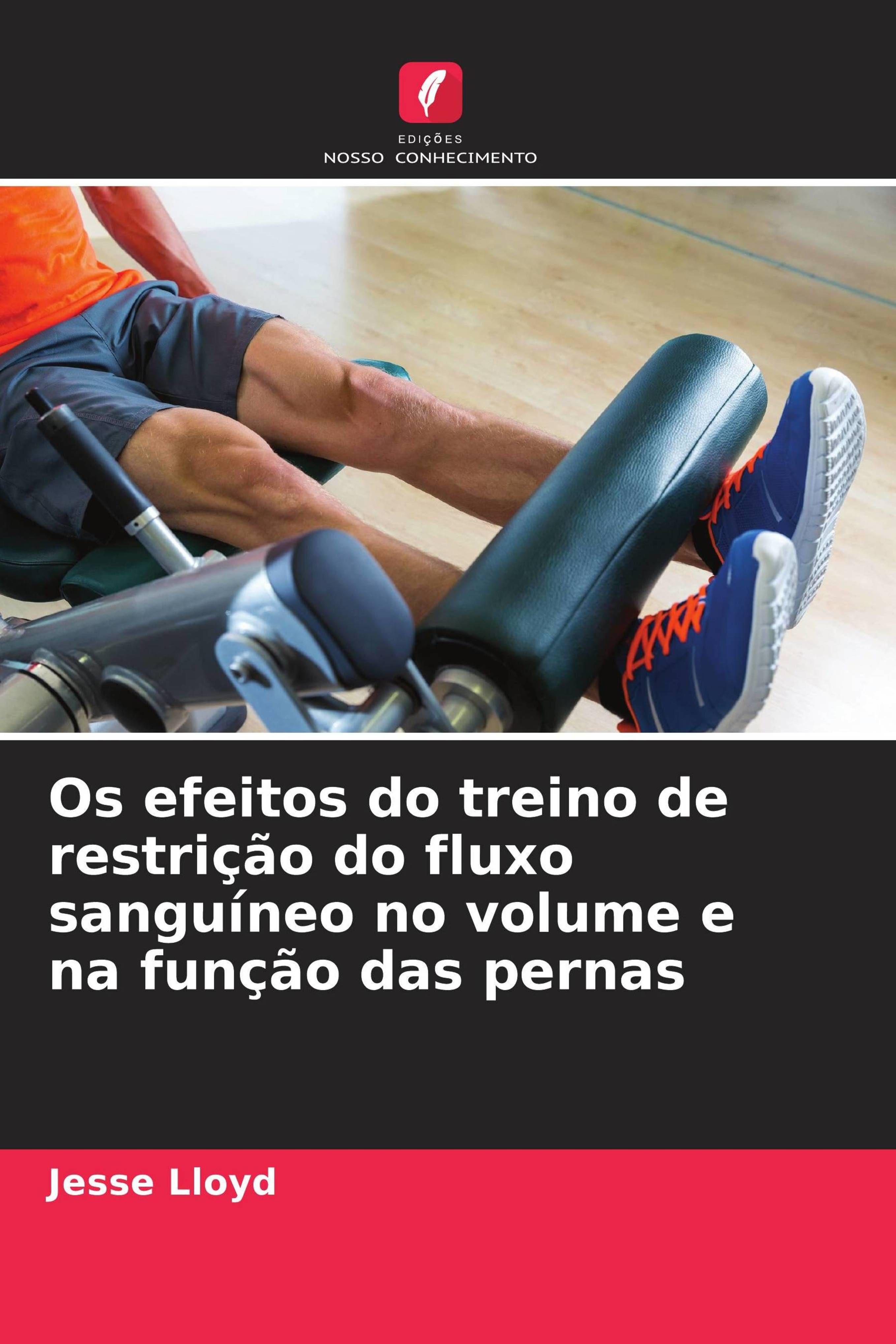 Vorderes Coverbild Os efeitos do treino de restrição do fluxo sanguíneo no volume e na função das pernas
