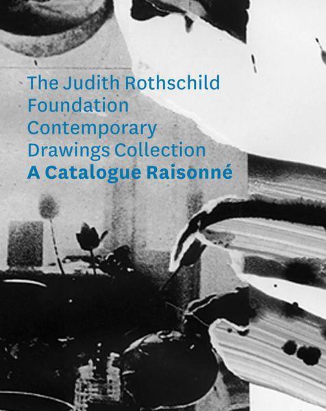 Vorderes Coverbild The Judith Rothschild Foundation Contemporary Drawings Collection: Catalogue Raisonn&#65533;