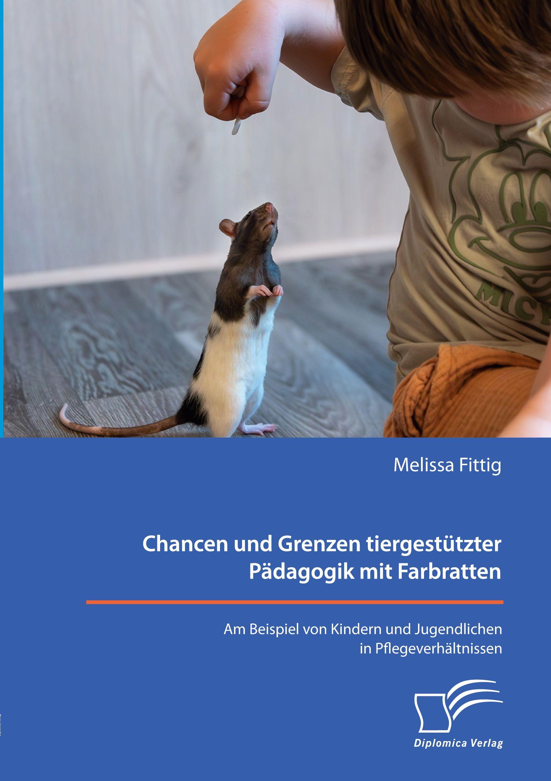 Vorderes Coverbild Chancen und Grenzen tiergestützter Pädagogik mit Farbratten. Am Beispiel von Kindern und Jugendlichen in Pflegeverhältnissen