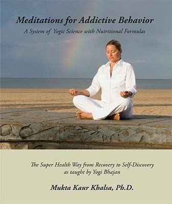 Vorderes Coverbild Meditations for Addictive Behavior: A System of Yogic Science with Nutritional Formulas