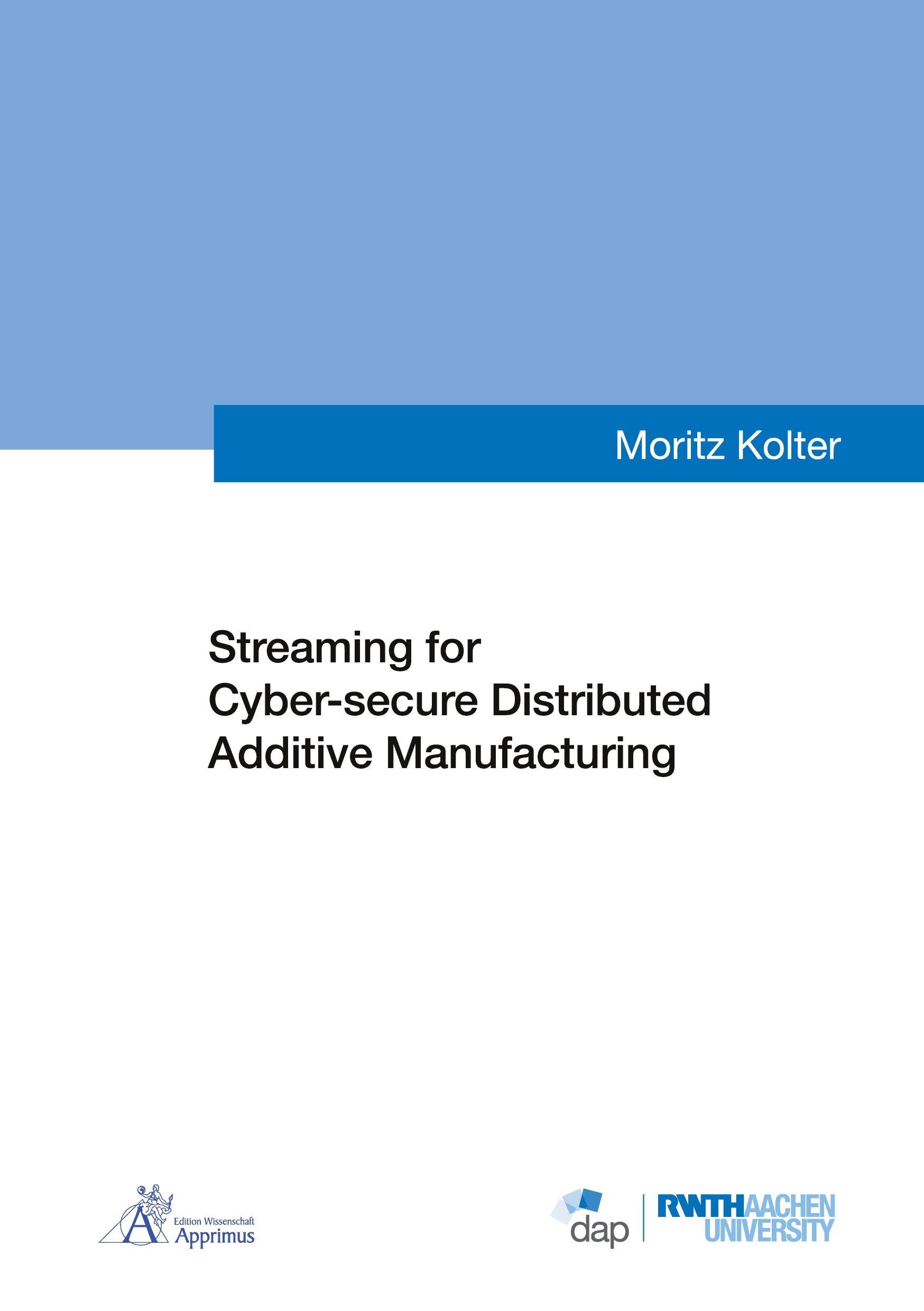 Vorderes Coverbild Streaming for Cyber-secure Distributed Additive Manufacturing