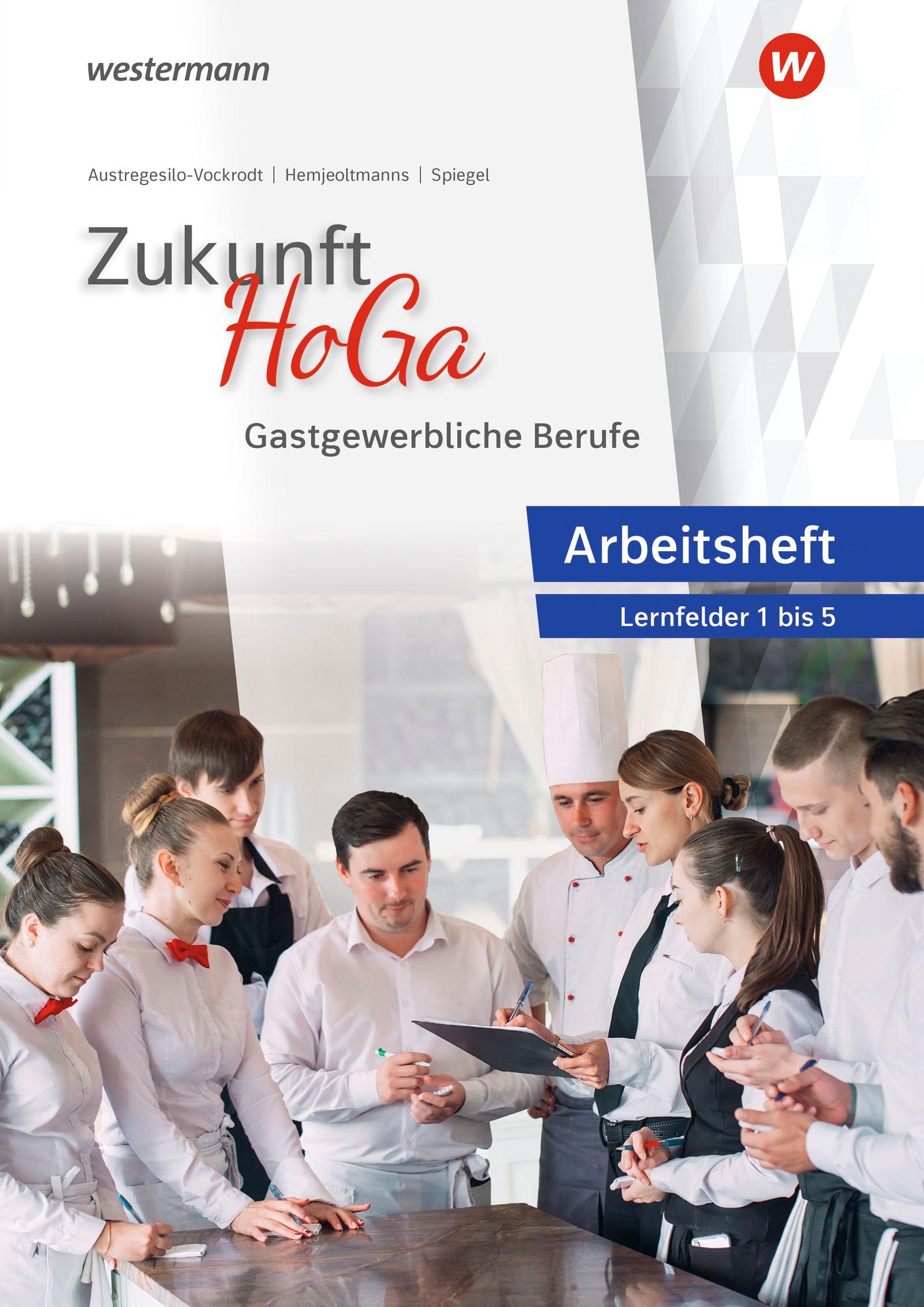 Vorderes Coverbild Zukunft HoGa. Gastronomische Berufe Arbeitsheft Lernfelder 1 bis 5
