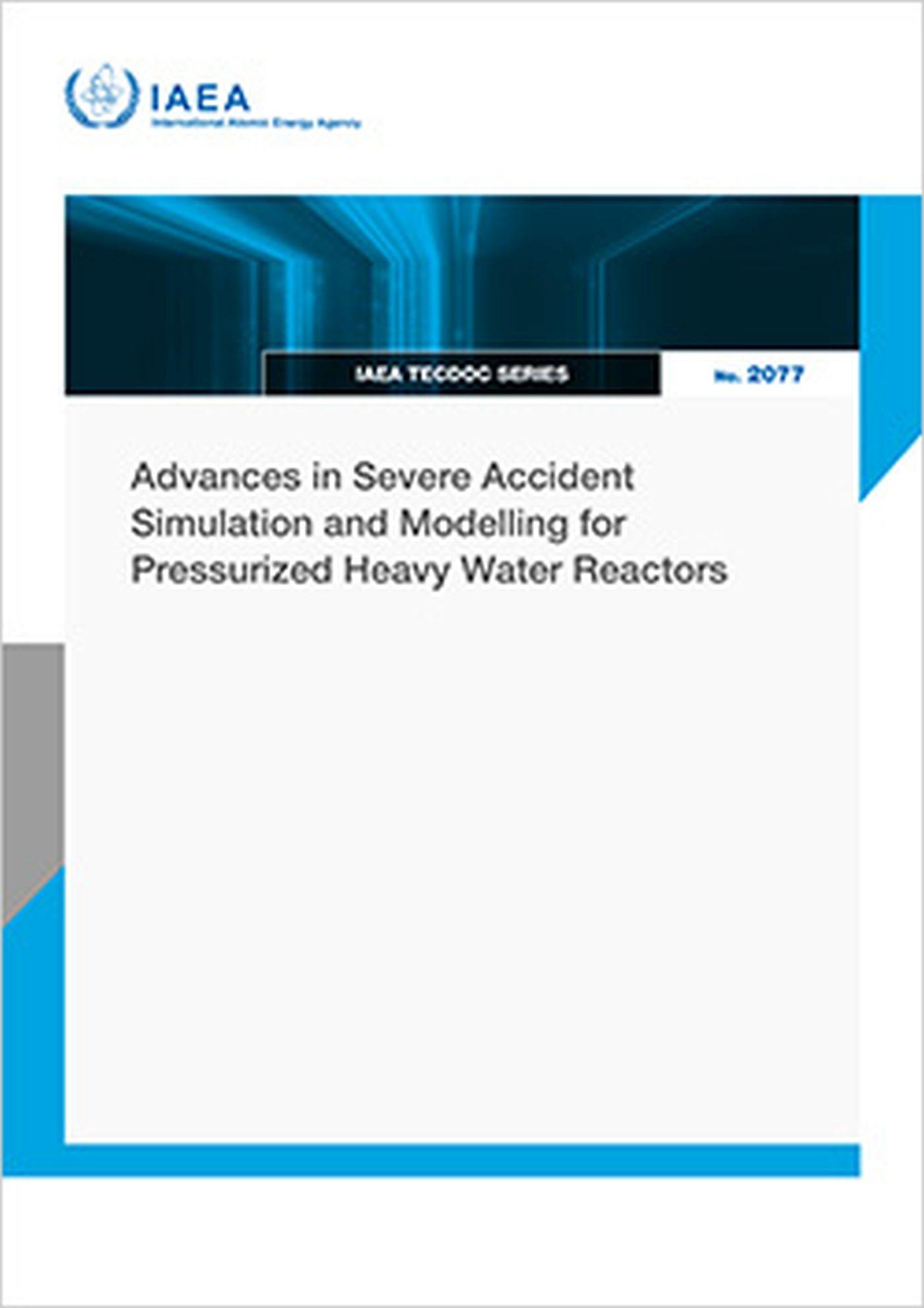 Vorderes Coverbild Advances in Severe Accident Simulation and Modelling for Pressurized Heavy Water Reactors