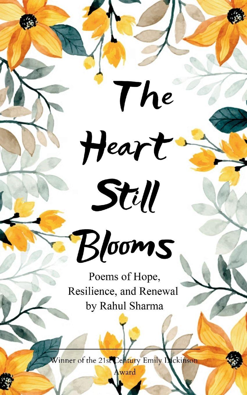 Vorderes Coverbild The Heart Still Blooms Poems of Hope, Resilience, and Renewal