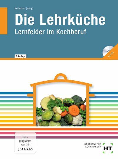 Vorderes Coverbild Die Lehrküche, Lernfelder im Kochberuf