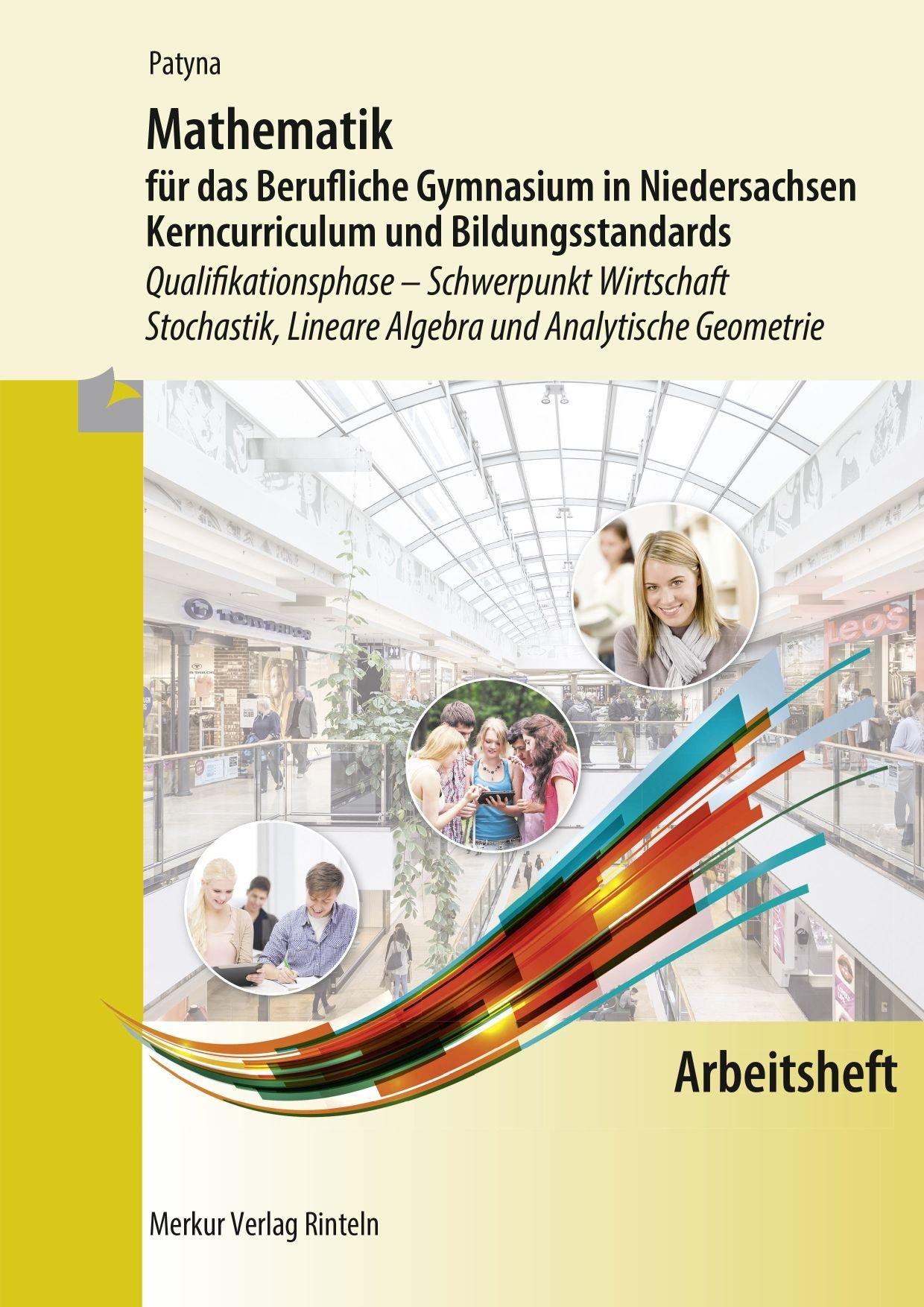 Vorderes Coverbild Mathematik für das Berufliche Gymnasium in Niedersachsen. Arbeitsheft. Schwerpunkt Wirtschaft - Stochastik, Lineare Algebra und Analytische Geometrie
