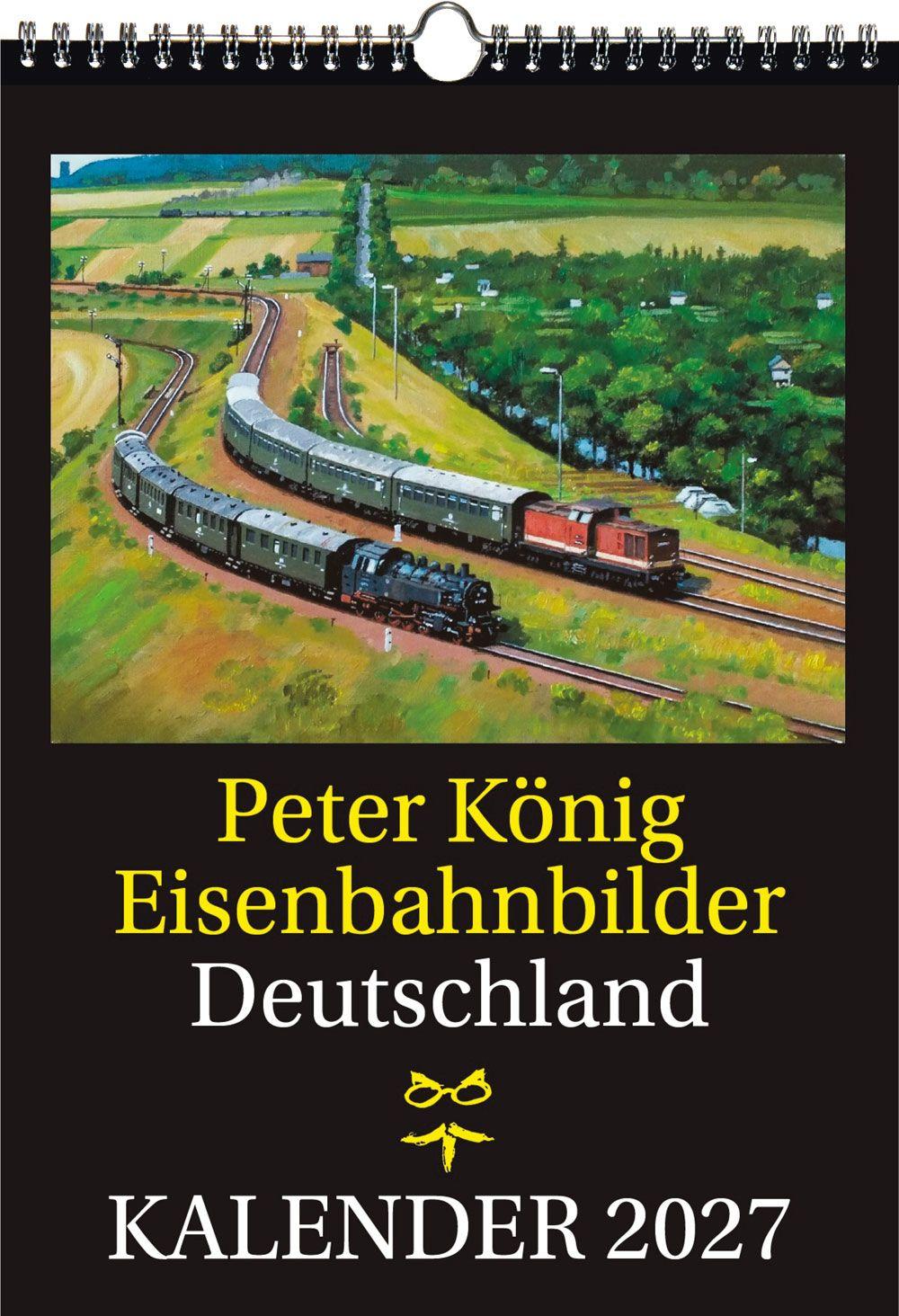 Vorderes Coverbild EISENBAHN KALENDER 2027: Peter König Eisenbahnbilder Deutschland