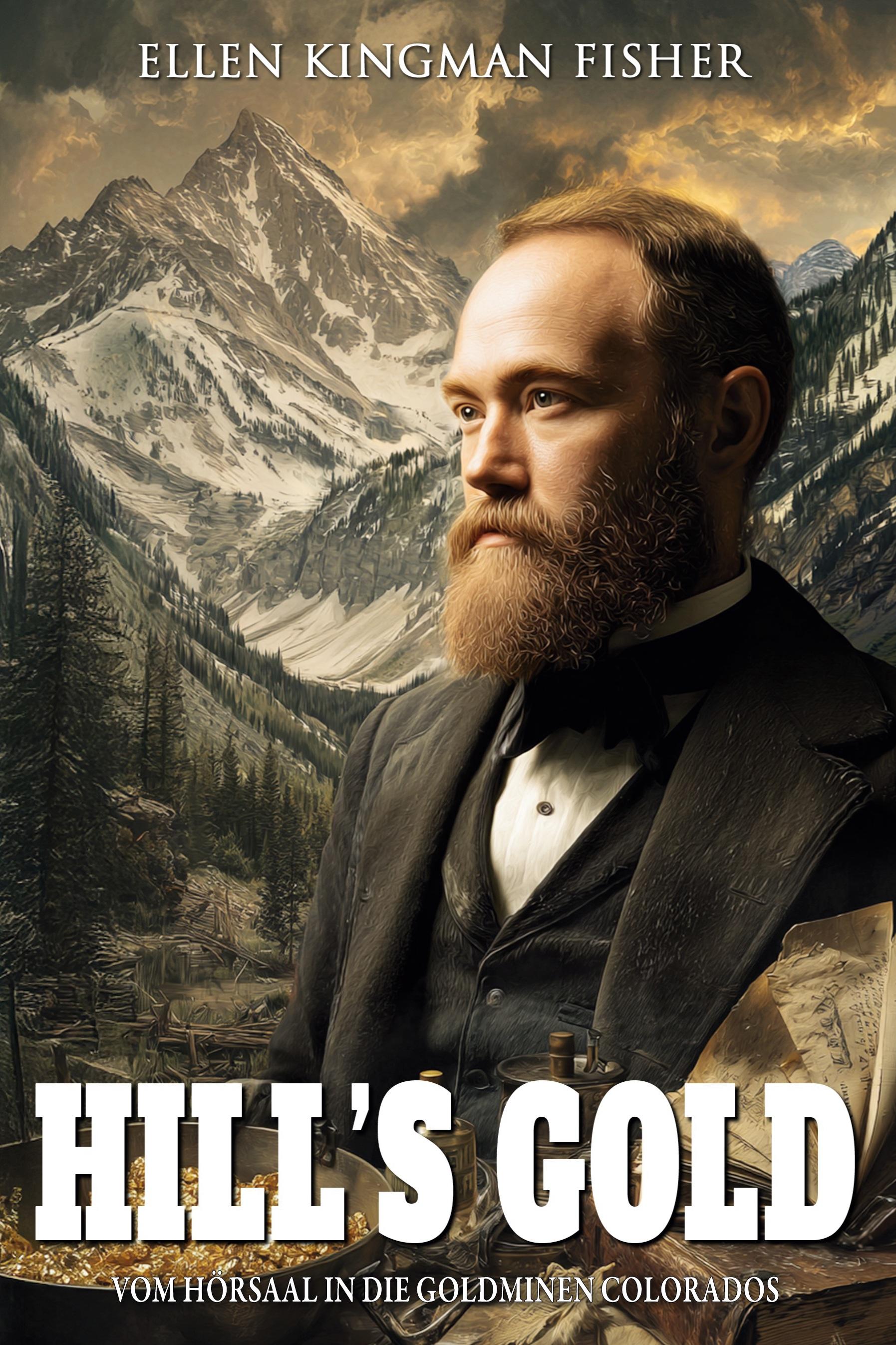 Vorderes Coverbild Hill's Gold - Vom Hörsaal in die Goldminen Colorados