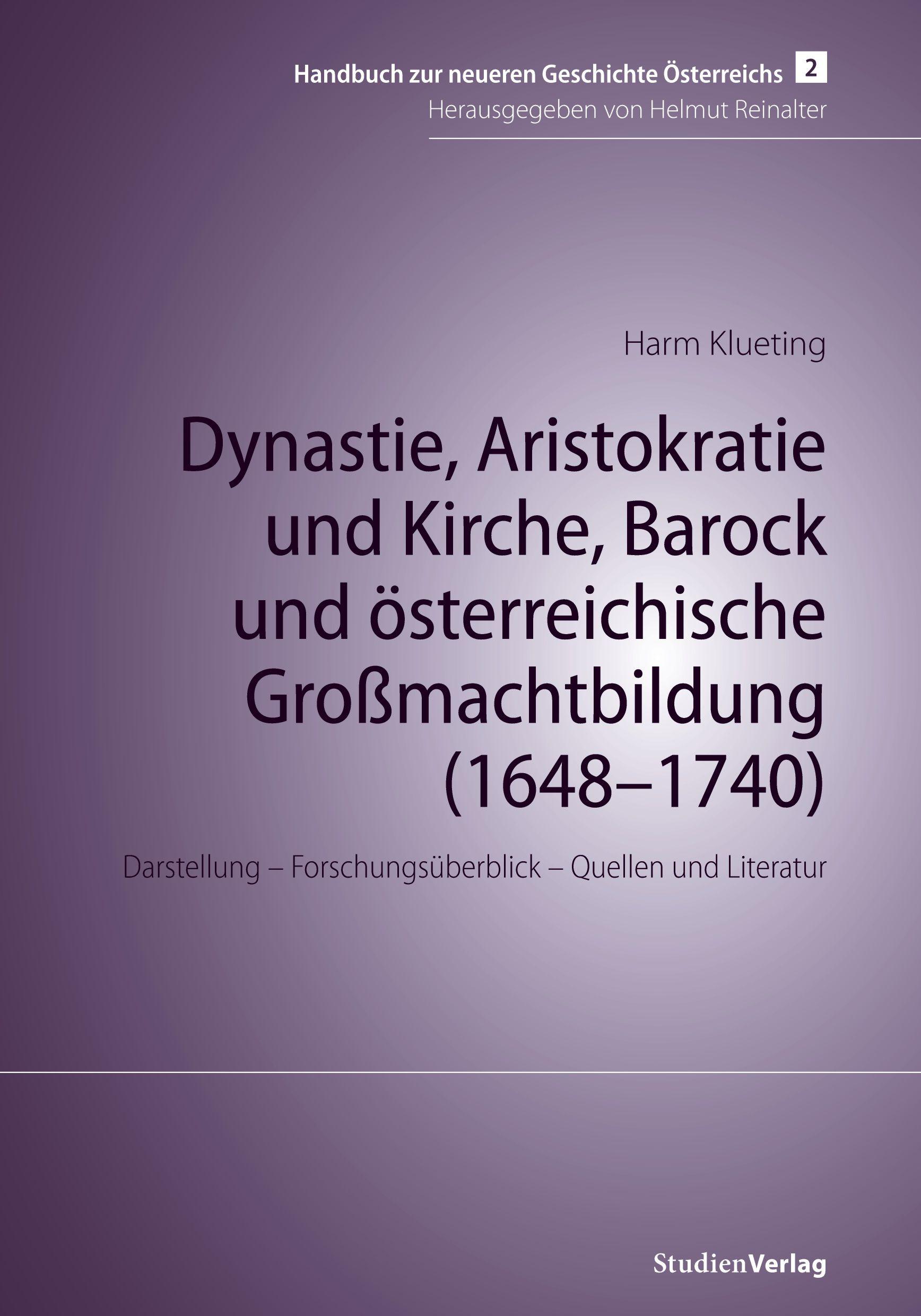 Vorderes Coverbild Dynastie, Aristokratie und Kirche, Barock und österreichische Großmachtbildung (1648-1740)