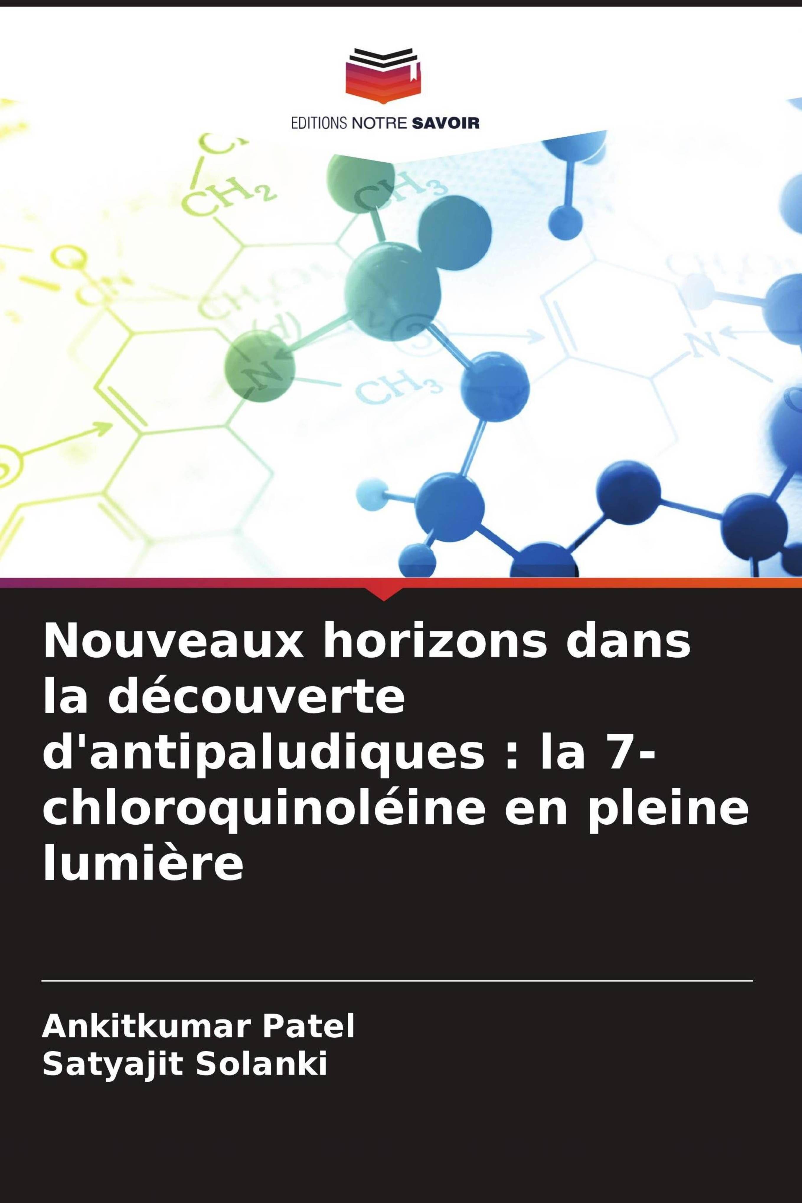 Vorderes Coverbild Nouveaux horizons dans la découverte d'antipaludiques : la 7-chloroquinoléine en pleine lumière