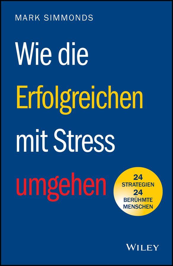 Vorderes Coverbild Wie die Erfolgreichen mit Stress umgehen