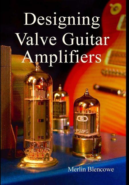 Vorderes Coverbild Designing Valve Guitar Amplifiers