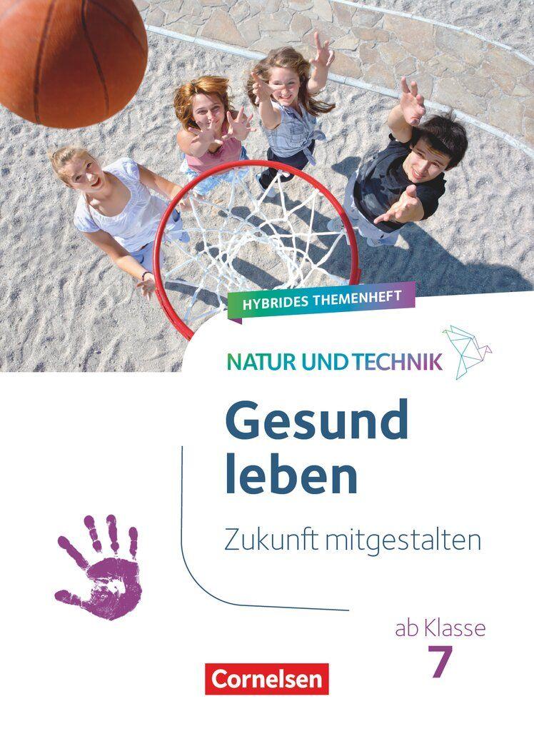Vorderes Coverbild Natur und Technik ab Klasse 7 - Zukunft mitgestalten - Gesund leben - Hybrides Themenheft