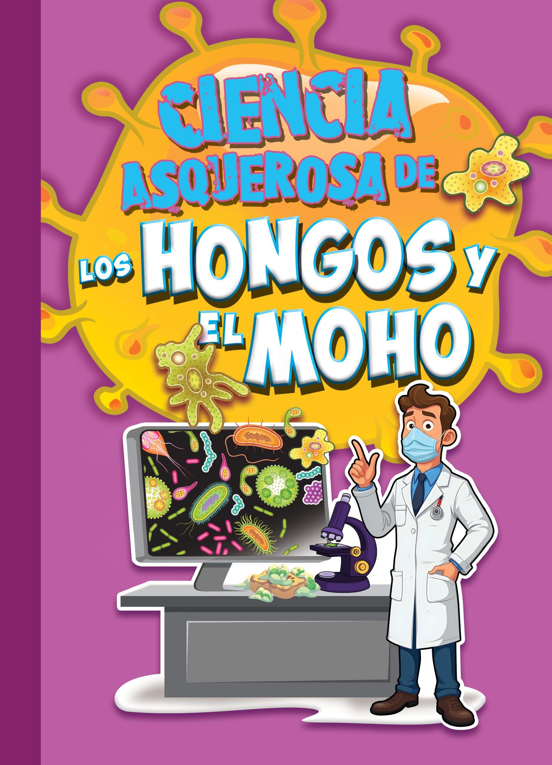 Vorderes Coverbild Ciencia Asquerosa de Los Hongos Y El Moho
