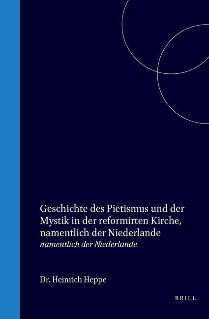Vorderes Coverbild Geschichte Des Pietismus Und Der Mystik in Der Reformirten Kirche, Namentlich Der Niederlande