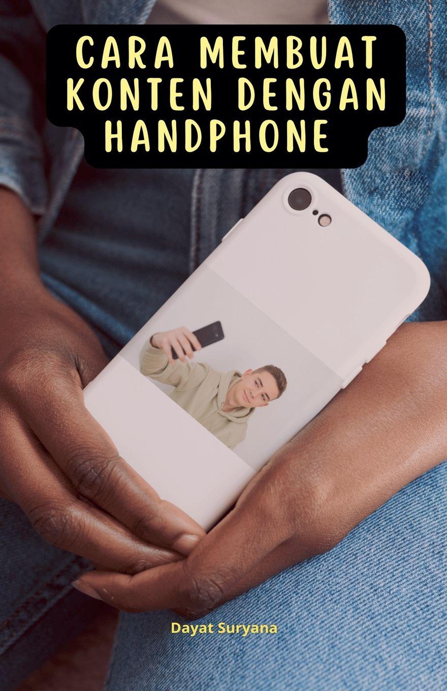 Vorderes Coverbild Cara Membuat Konten Dengan Handphone