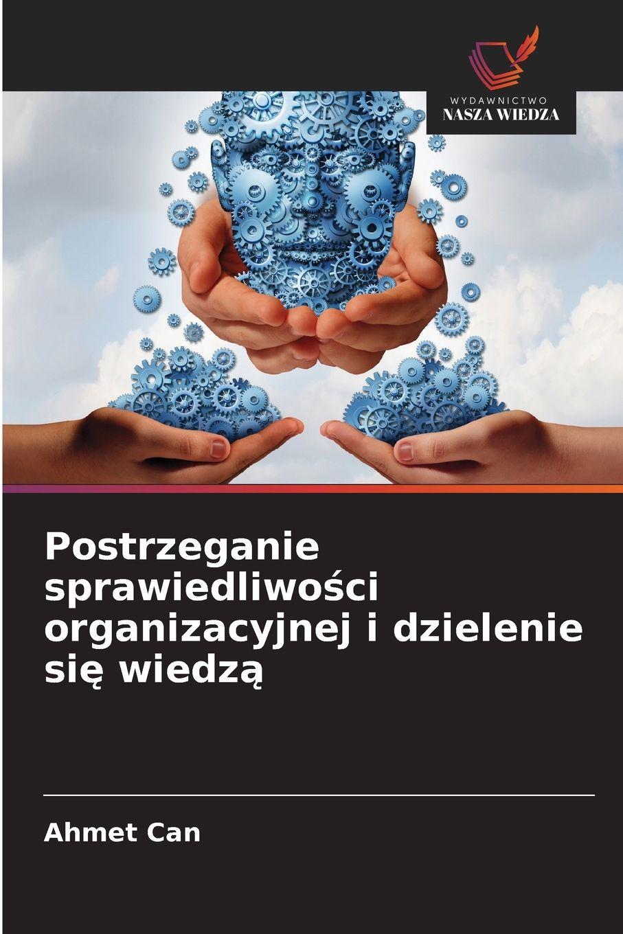 Vorderes Coverbild Postrzeganie sprawiedliwo¿ci organizacyjnej i dzielenie si¿ wiedz¿