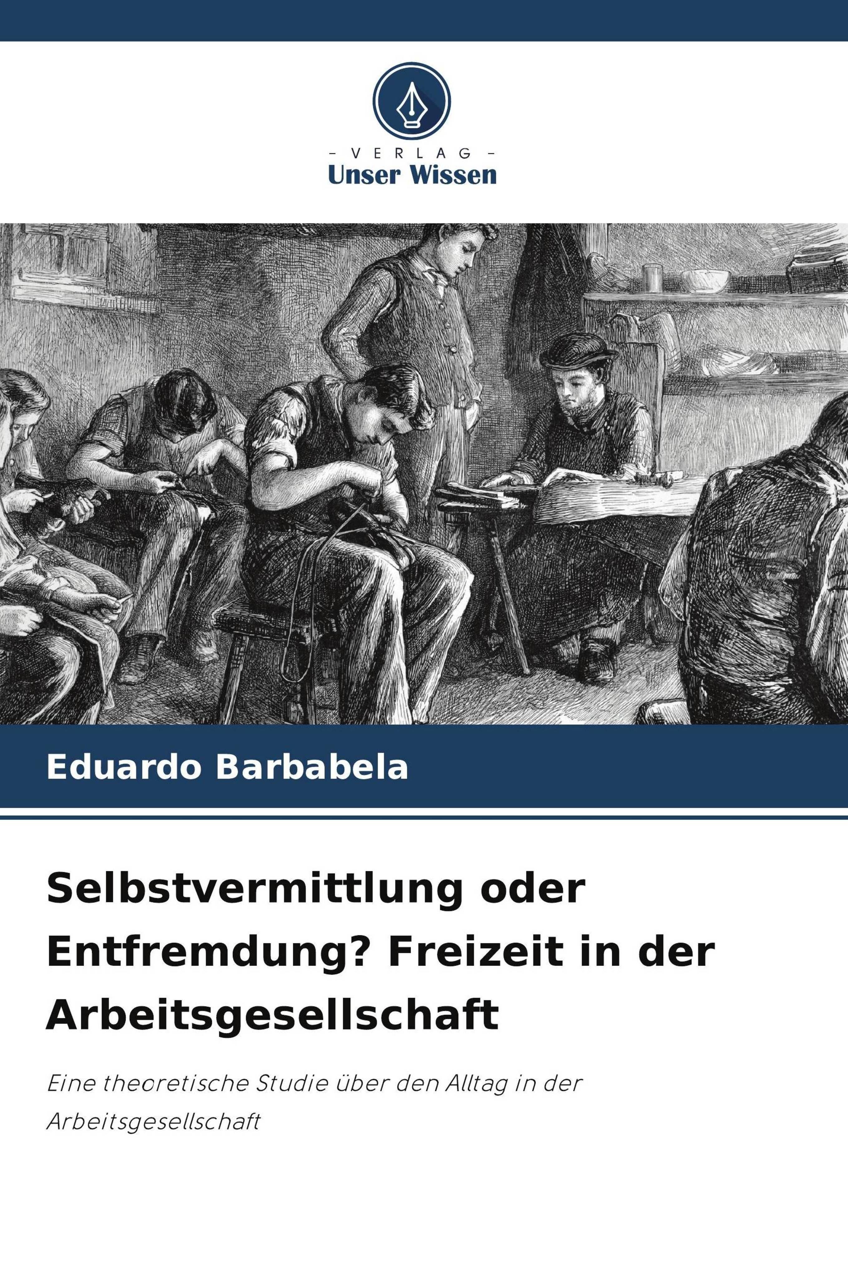 Vorderes Coverbild Selbstvermittlung oder Entfremdung? Freizeit in der Arbeitsgesellschaft