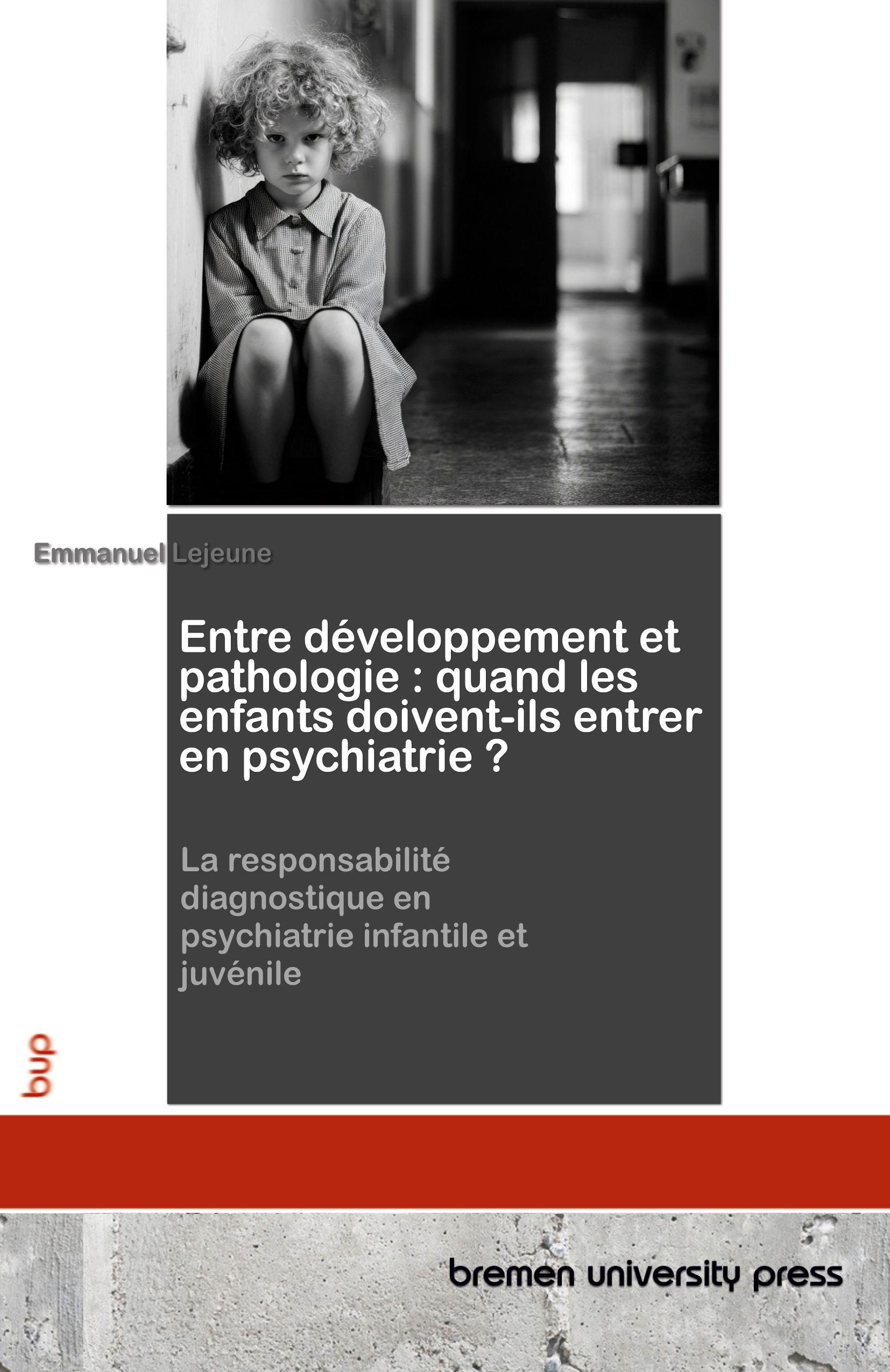 Vorderes Coverbild Entre développement et pathologie : quand les enfants doivent-ils entrer en psychiatrie ?