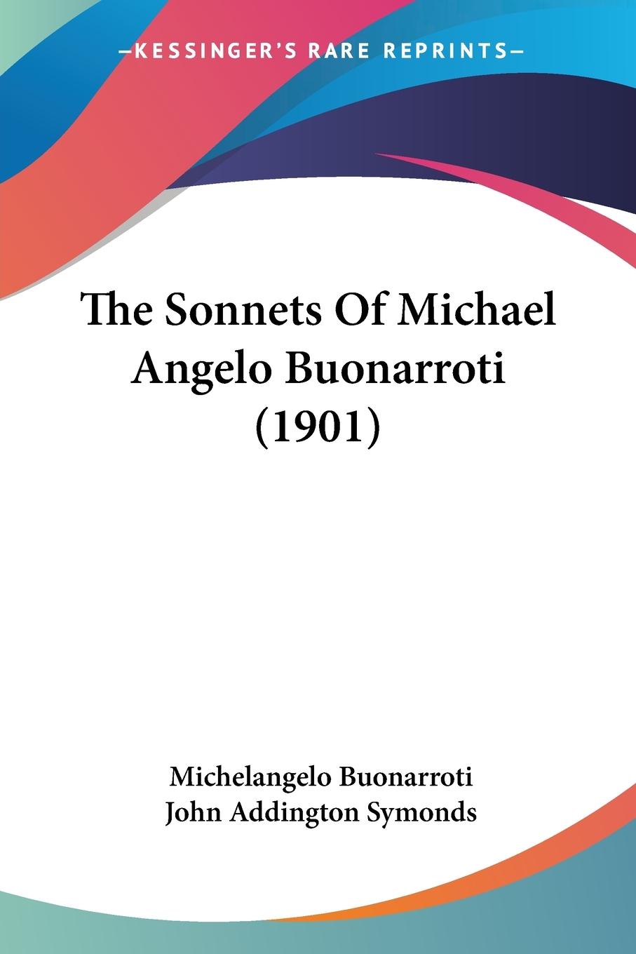 Vorderes Coverbild The Sonnets Of Michael Angelo Buonarroti (1901)