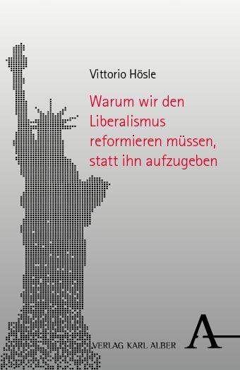 Vorderes Coverbild Warum wir den Liberalismus reformieren müssen, statt ihn aufzugeben