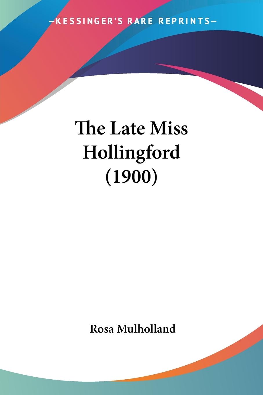 Vorderes Coverbild The Late Miss Hollingford (1900)