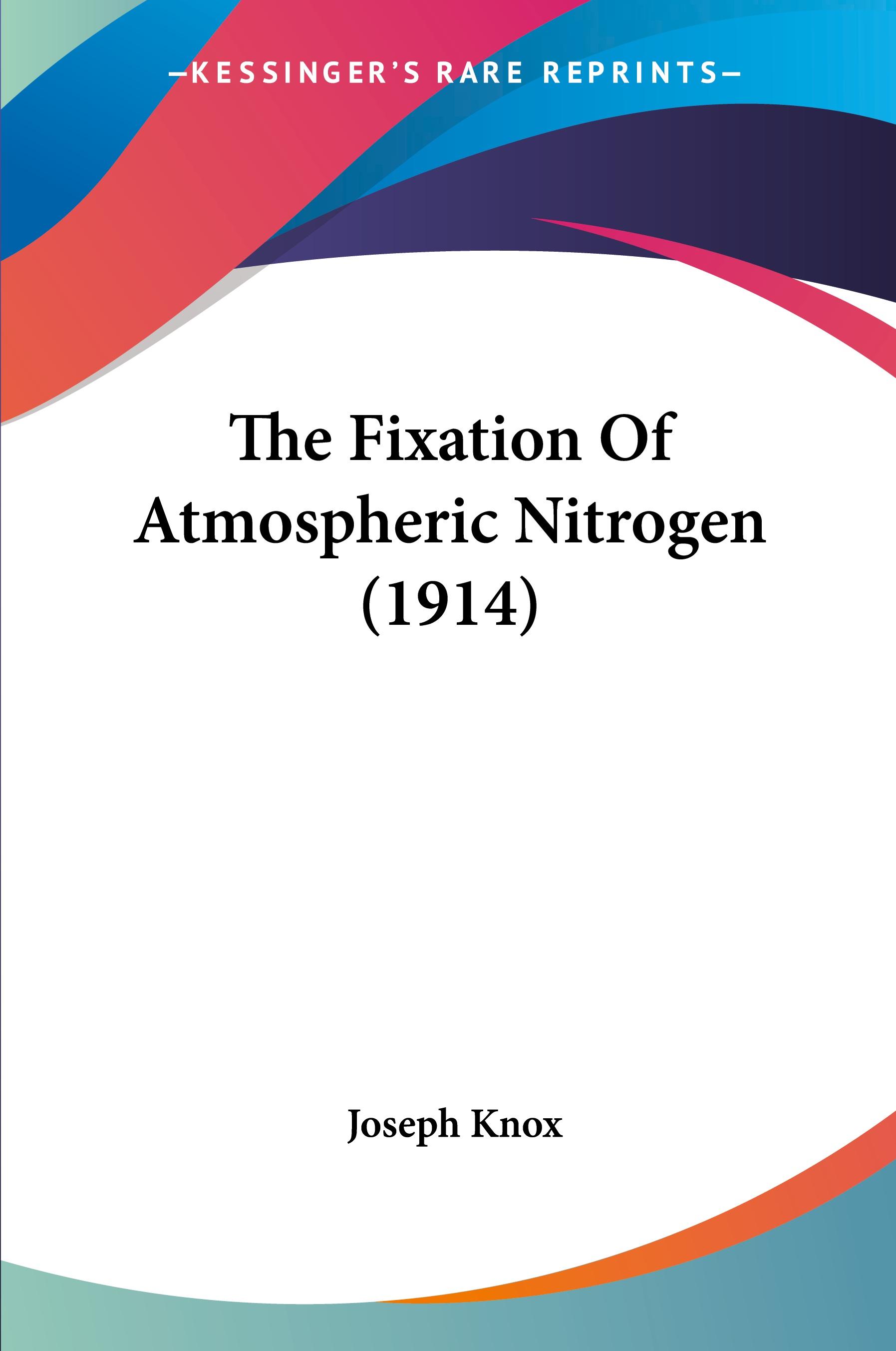 Vorderes Coverbild The Fixation Of Atmospheric Nitrogen (1914)