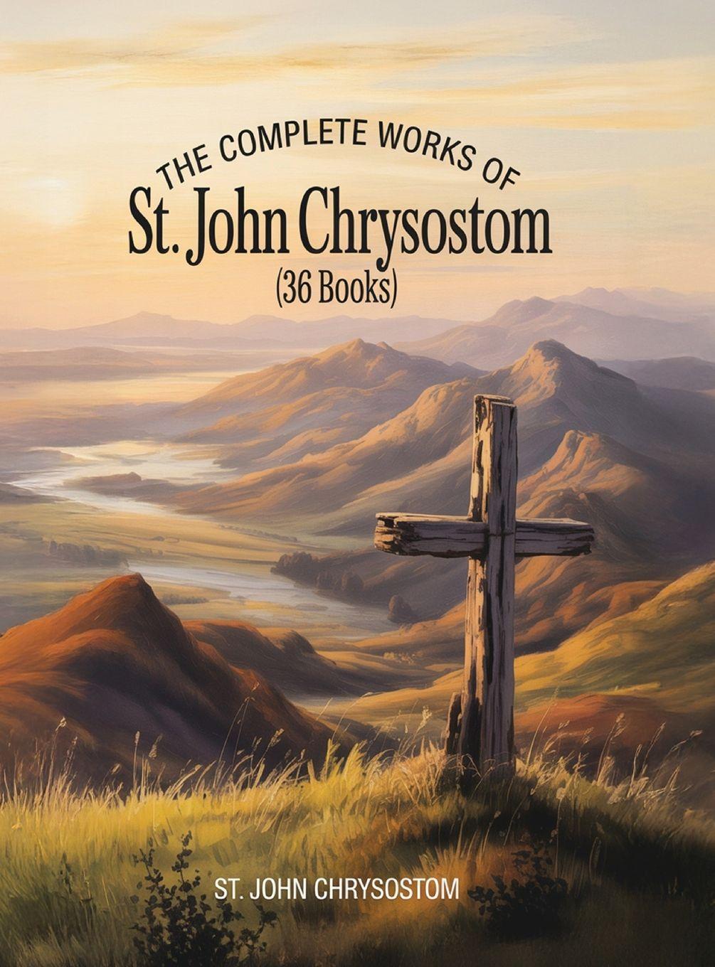 Vorderes Coverbild The Complete Works of St. John Chrysostom (36 Books)