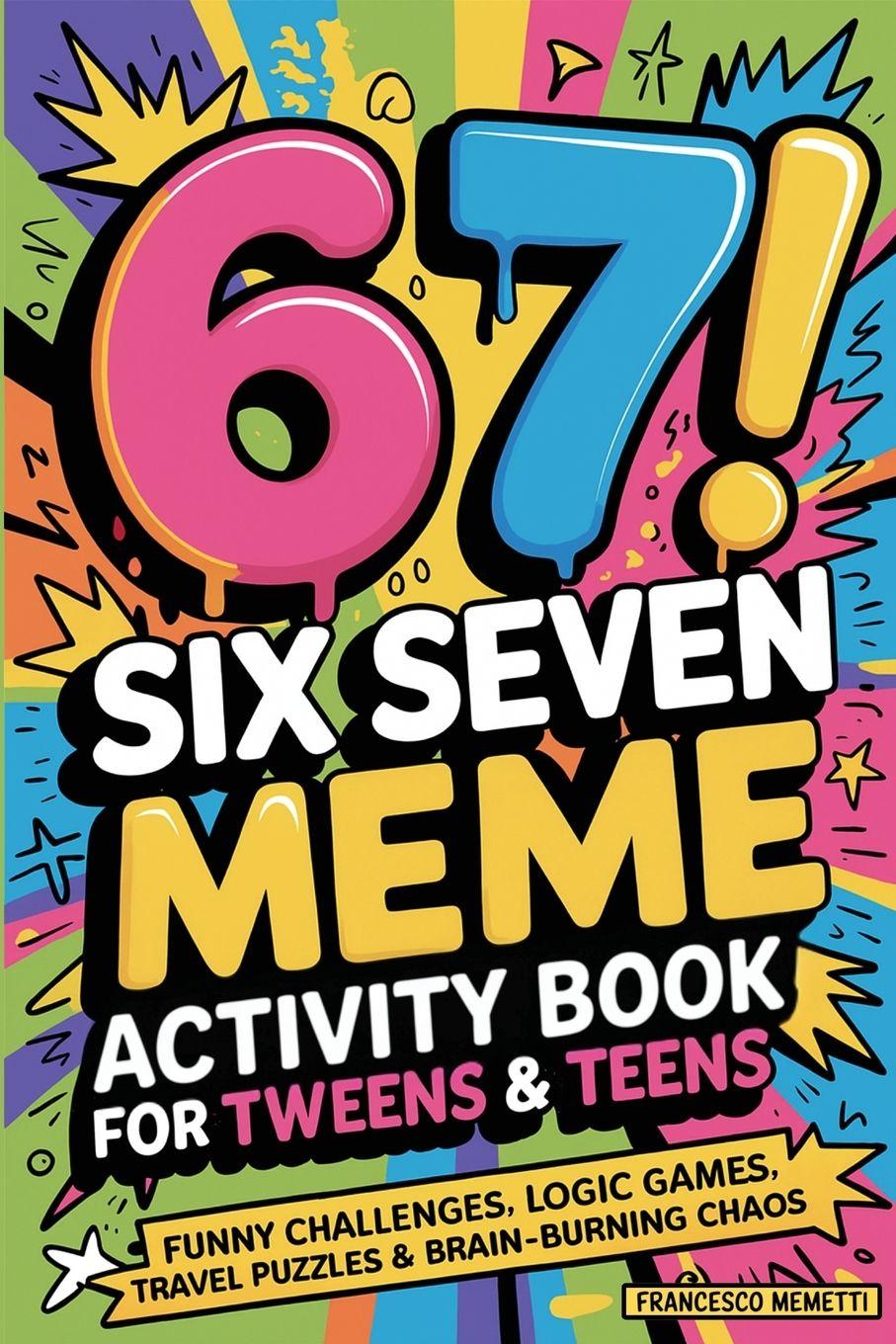 Vorderes Coverbild 6-7! SIX SEVEN Meme Activity Book for Tweens & Teens