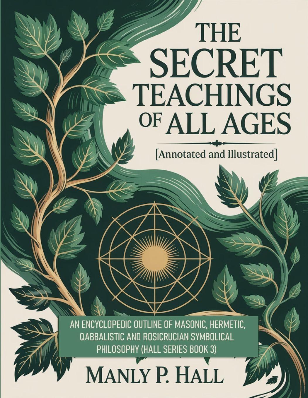 Vorderes Coverbild The Secret Teachings of All Ages (Annotated and Illustrated)