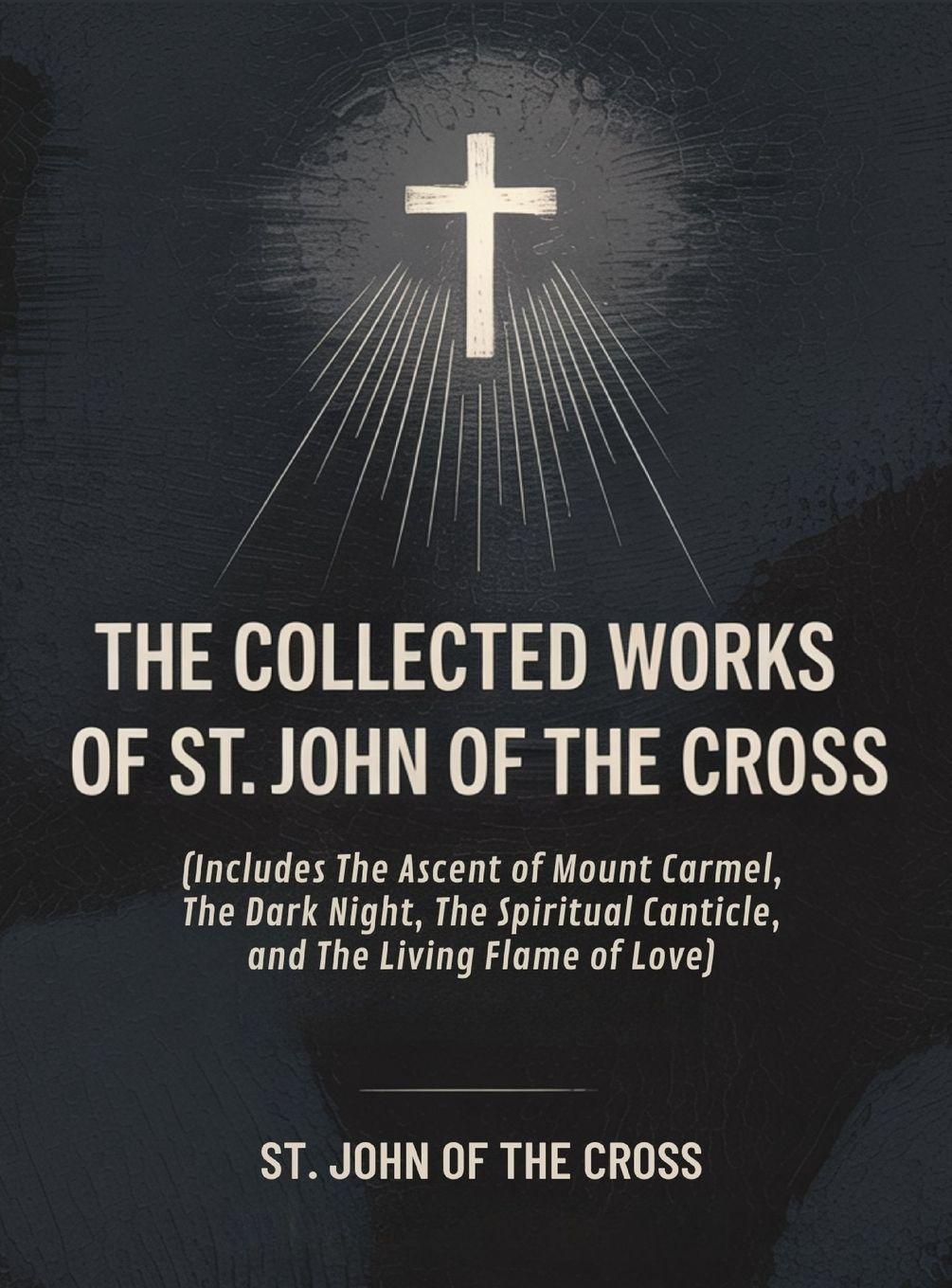 Vorderes Coverbild The Collected Works of St. John of the Cross (includes The Ascent of Mount Carmel, The Dark Night, The Spiritual Canticle,and The Living Flame of Love) [Revised Edition]