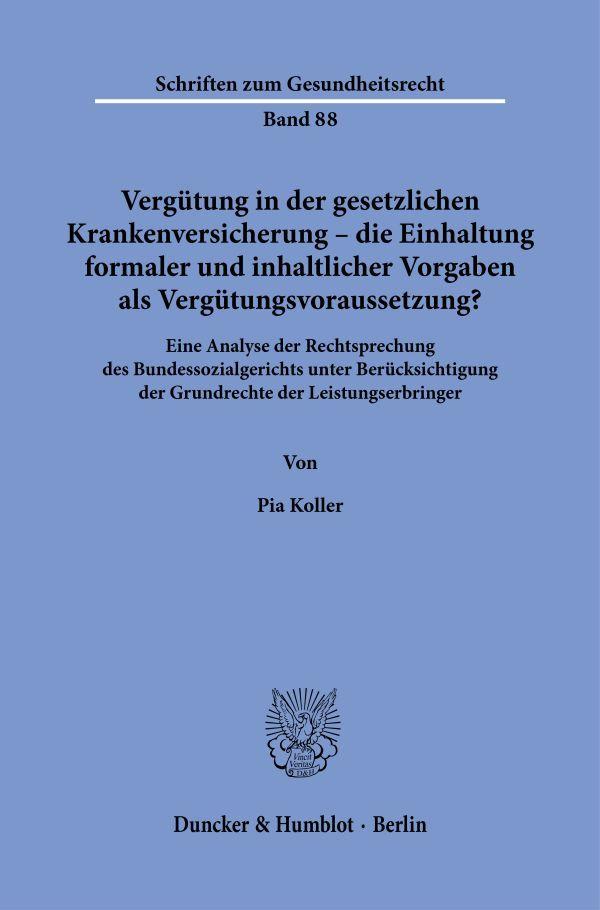 Vorderes Coverbild Vergütung in der gesetzlichen Krankenversicherung - die Einhaltung formaler und inhaltlicher Vorgaben als Vergütungsvoraussetzung?