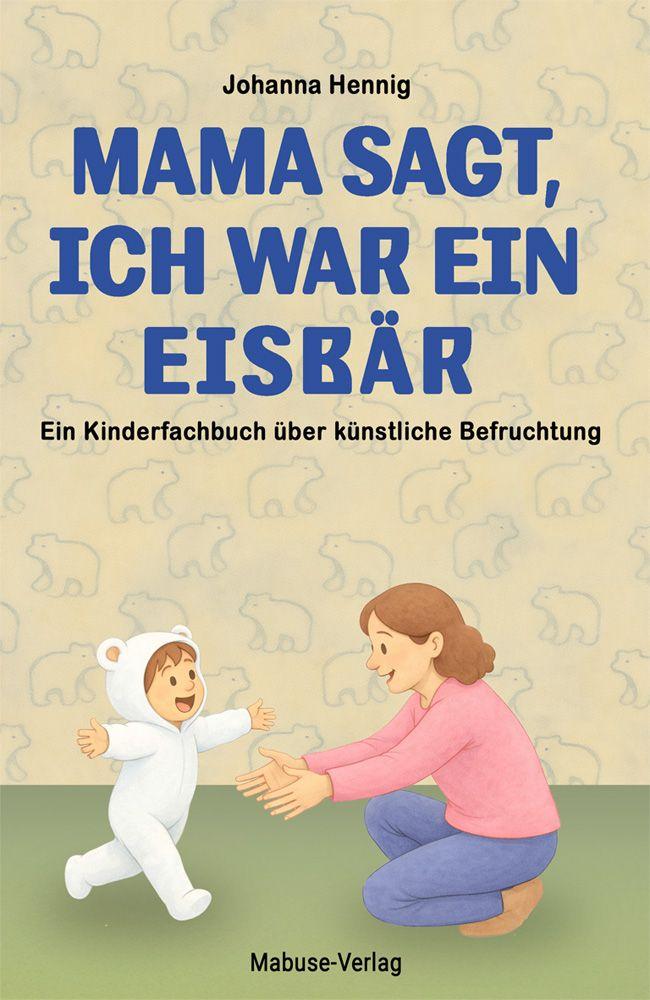 Vorderes Coverbild Mama sagt, ich war ein Eisbär