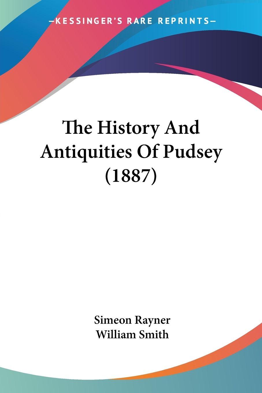 Vorderes Coverbild The History And Antiquities Of Pudsey (1887)