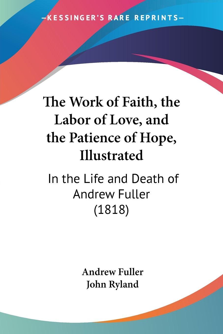 Vorderes Coverbild The Work of Faith, the Labor of Love, and the Patience of Hope, Illustrated