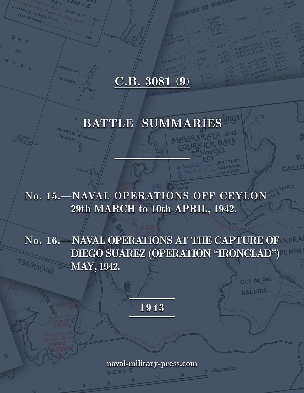 Vorderes Coverbild NAVAL STAFF HISTORY SECOND WORLD WAR BATTLE SUMMARIES No.15 Naval Operations off Ceylon Mar.-Apr. 1942 (Also) No.16 Naval Operations at the capture of Diego Suarez (Operation "Ironclad") May 1942 [1943, British Navy]