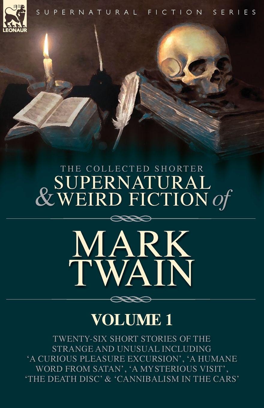 Vorderes Coverbild The Collected Shorter Supernatural & Weird Fiction of Mark Twain - Volume 1