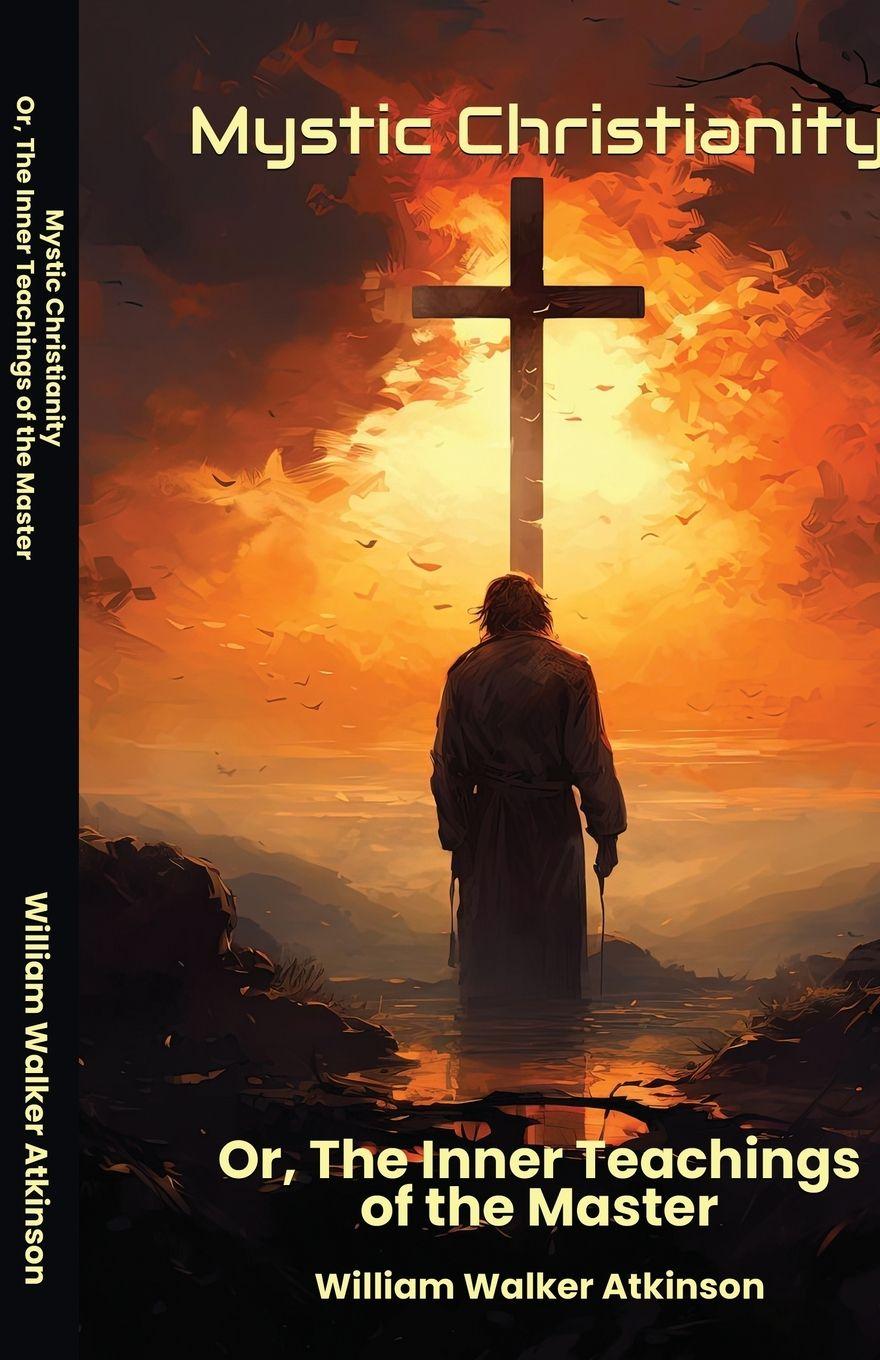 Vorderes Coverbild Mystic Christianity Or The Inner Teachings of the Master