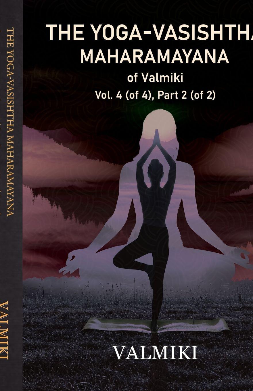 Vorderes Coverbild The Yoga-Vasishtha Maharamayana of Valmiki Vol. 4 (of 4), Part 2 (of 2)