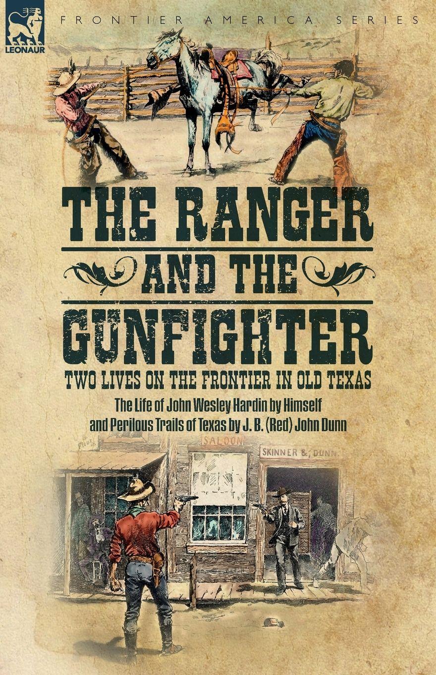 Vorderes Coverbild The Ranger & the Gunfighter, Two Lives on the Frontier in Old Texas