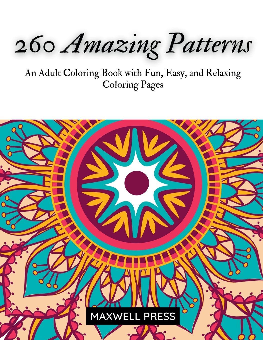 Vorderes Coverbild 260 Amazing Patterns An Adult Coloring Book with Fun, Easy, and Relaxing Coloring Pages