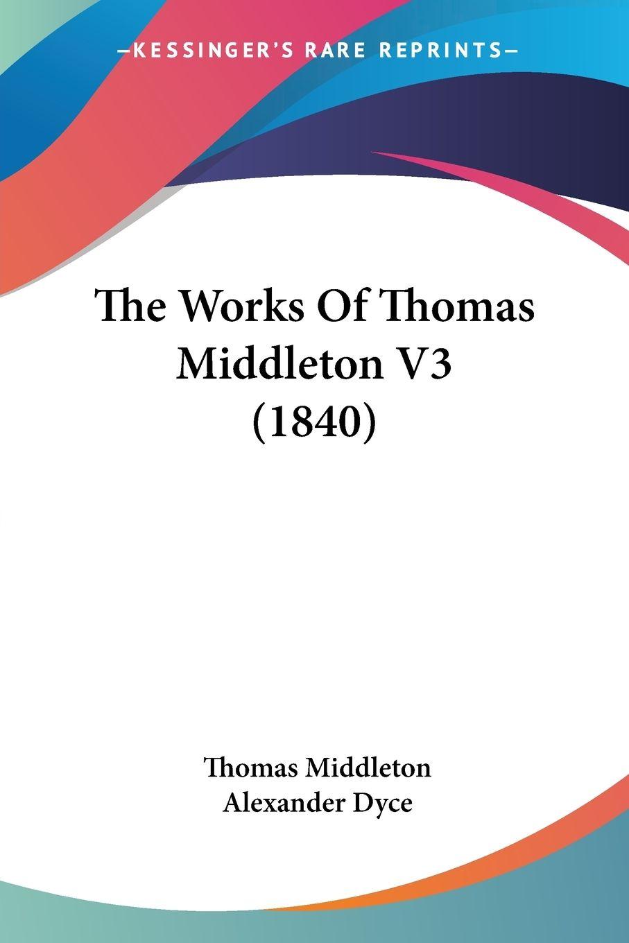 Vorderes Coverbild The Works Of Thomas Middleton V3 (1840)