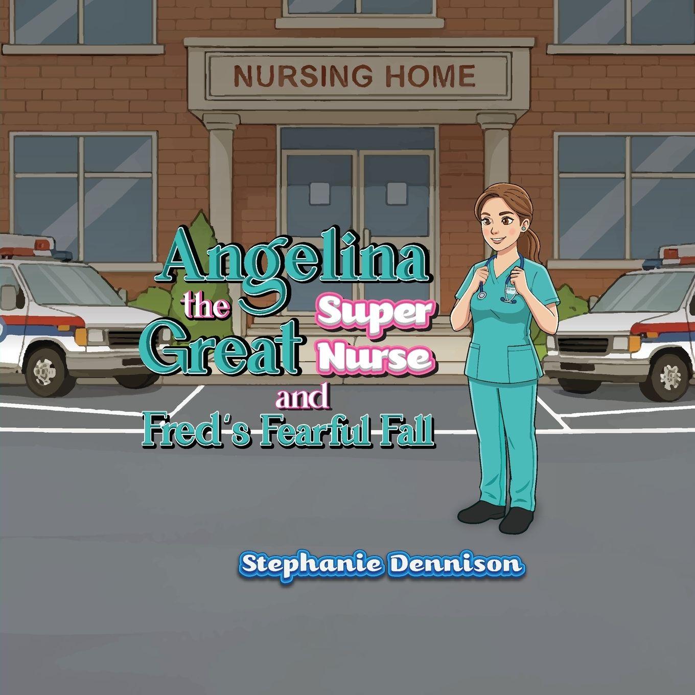 Vorderes Coverbild Angelina the Great Super Nurse and Fred's Fearful Fall