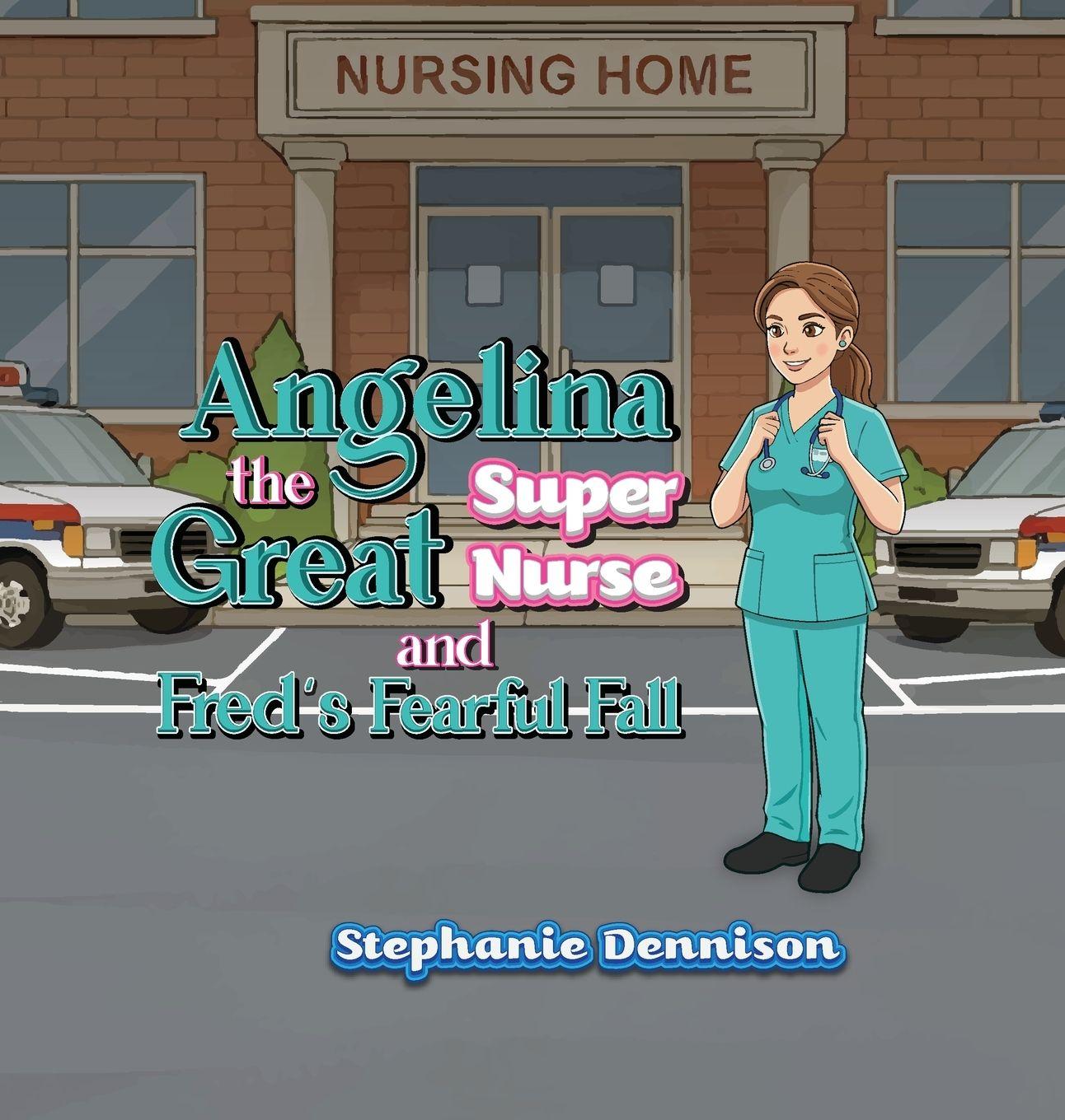 Vorderes Coverbild Angelina the Great Super Nurse and Fred's Fearful Fall
